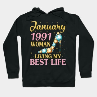 January 1991 Woman Living My Best Life Happy Birthday 30 Years To Me Nana Mommy Aunt Sister Wife Hoodie